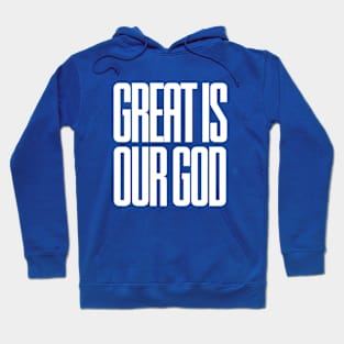 Great is our God Hoodie